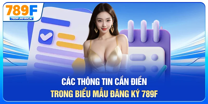 Các thông tin cần điền trong biểu mẫu đăng ký 789F